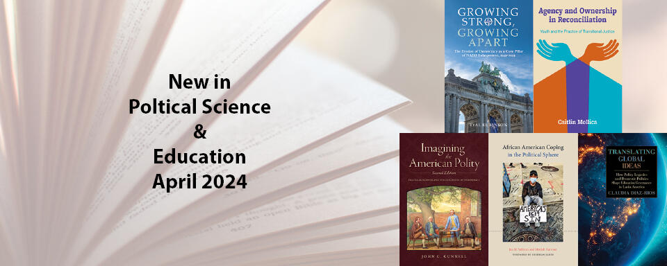 New This Month in Political Science and Education - April 2024