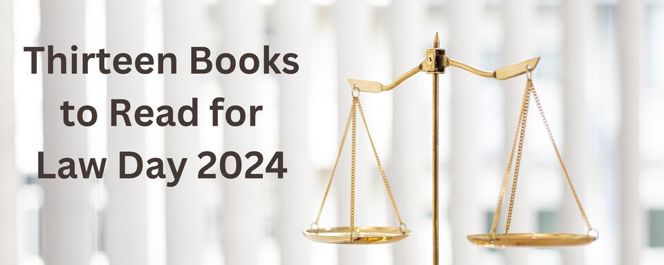 Thirteen Books to Read for Law Day 2024