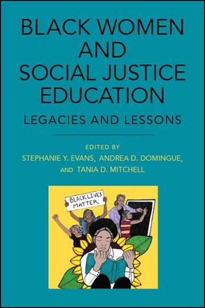 "Book cover for Black Women and Social Justice Education: Legacies and Lessons edited by Stephanie Y. Evans, Andrea D. Domingue, and Tania D. Mitchell"