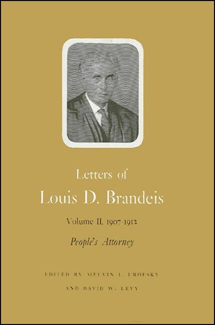 Letters of Louis D. Brandeis: Volume II, 1907-1912