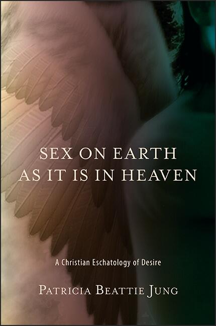 Sex On Earth As It Is In Heaven State University Of New York Press